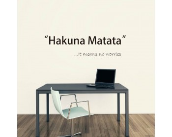 "Hakuna Matata"  - It means no worries